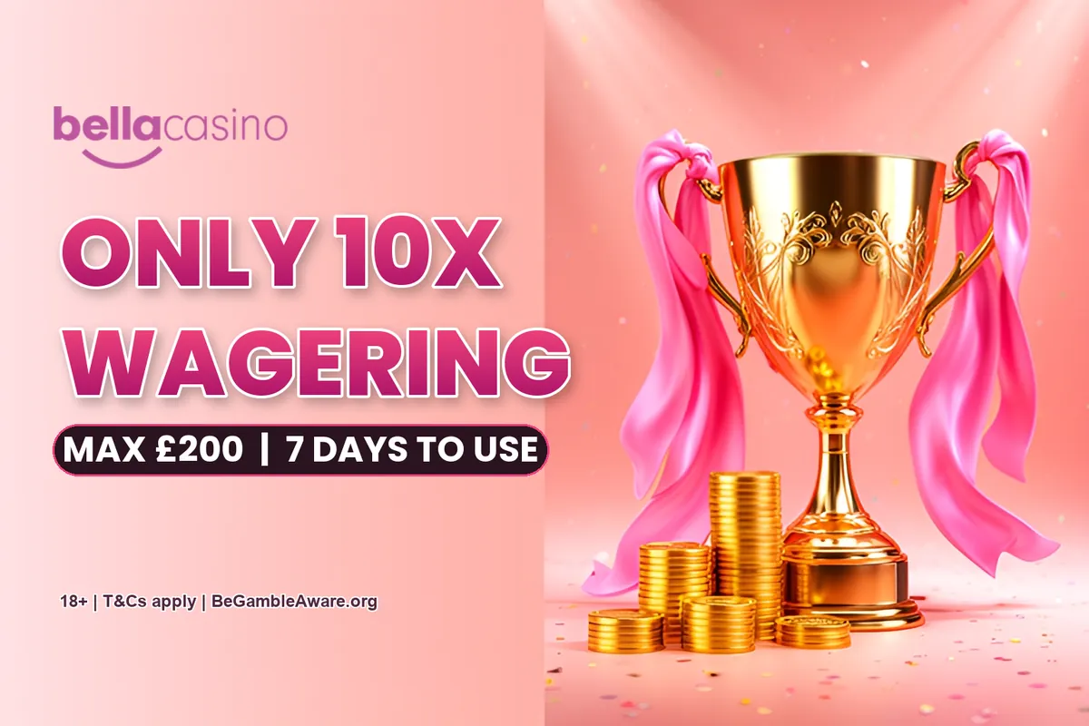 Bella Casino 10x wagering and £200 cap